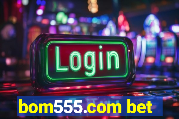 bom555.com bet